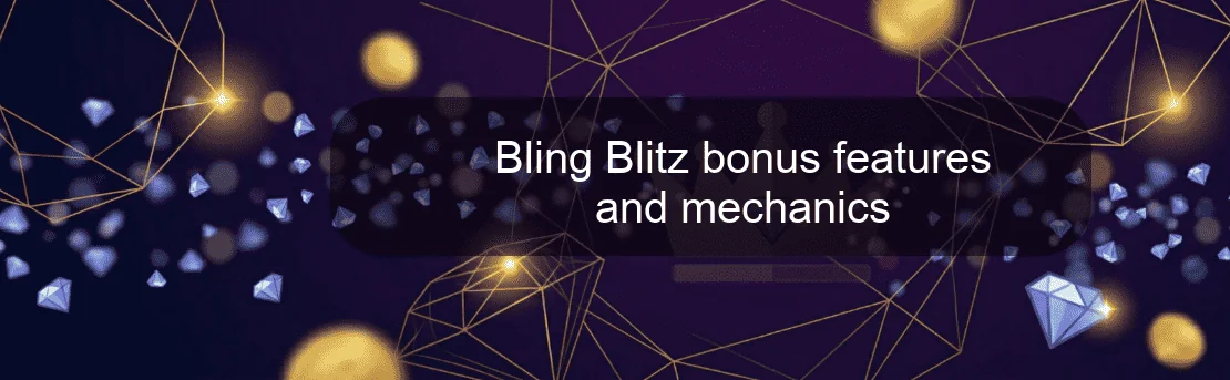 Bling Blitz bonus features and mechanics Bling Blitz bonus features and mechanics